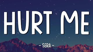 Hurt Me - SERA (lyrics)