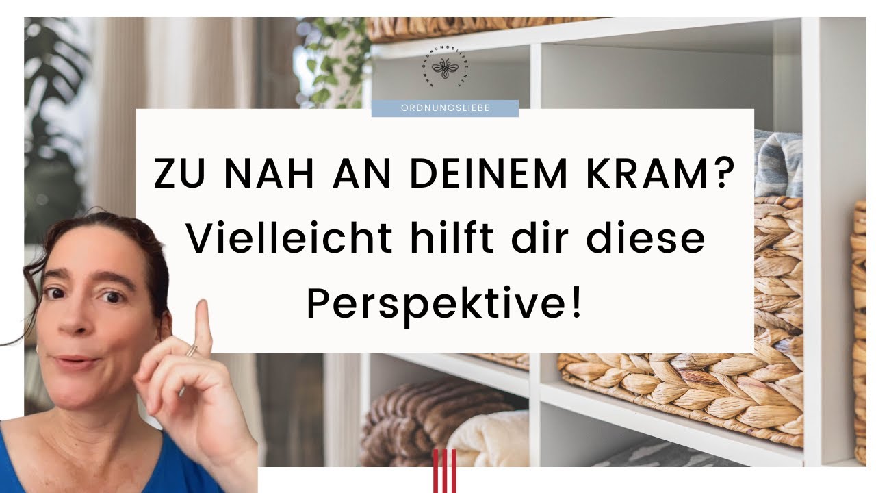 Zu nah an deinem Kram? Neue Motivation für Minimalismus und Ausmisten