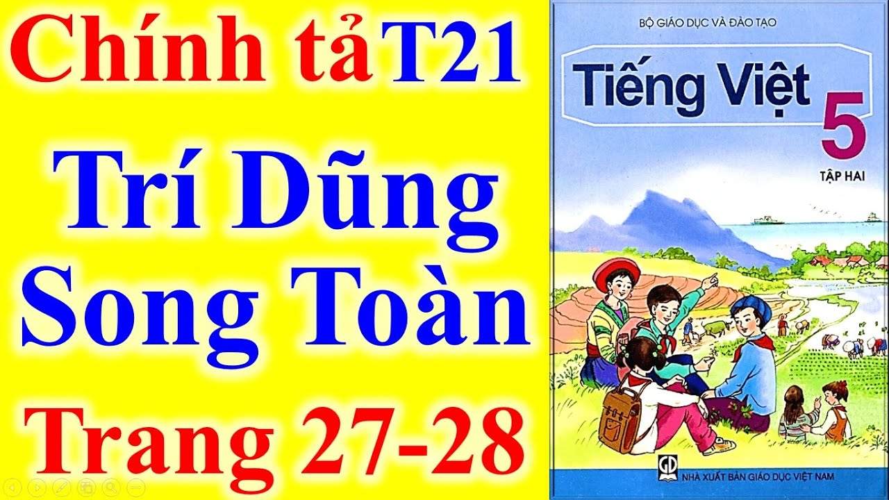 Tiếng Việt Lớp 5 Tuần 21 - Chính Tả - Trí Dũng Song... - youtube
