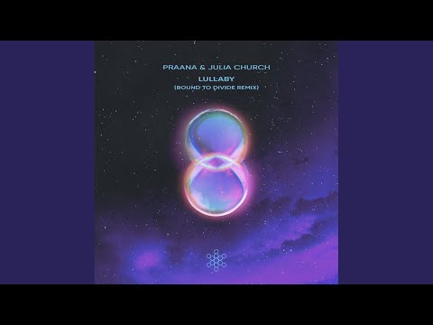 PRAANA & Julia Church - Lullaby (Bound To Divide Remix)