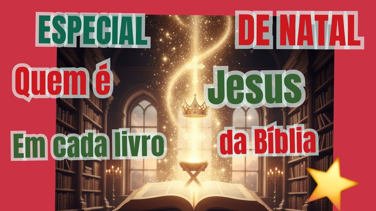 Especial de Natal! Quem é Jesus em Cada Livro da Bíblia.