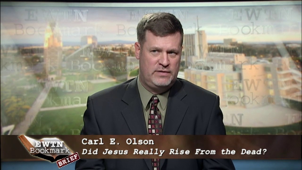 Carl Olson – Did Jesus Really Rise?
