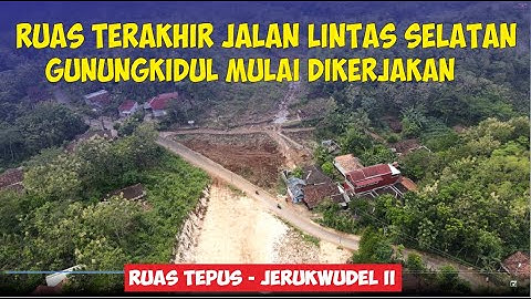 Menyusuri Ruas Terakhir Jalur  Lintas Selatan JJLS Gunungkidul Yogyakarta Yang Kini Mulai Dikerjakan