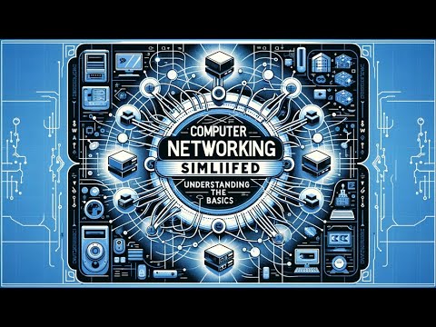 Computer Networking Simplified: Understanding the Basics - YouTube
