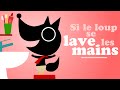 SI LE LOUP SE LAVE LES MAINS comptine lavage de mains pour enfant de maternelle & bébé