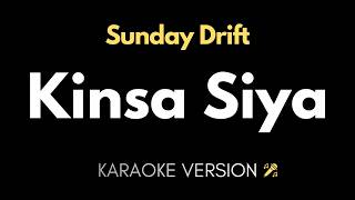 KINSA SIYA – SUNDAY DRIFT | KARAOKE VERSION
