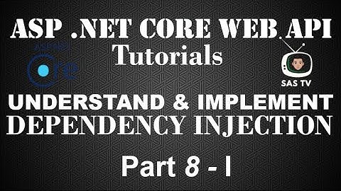 ASP .NET Core Dependency Injection | Pt. 8 - I | SAS TV