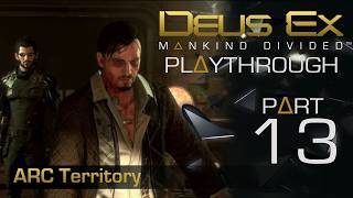 Deus Ex Mankind Divided Playthrough - Part 13: ARC Territory @moreofs