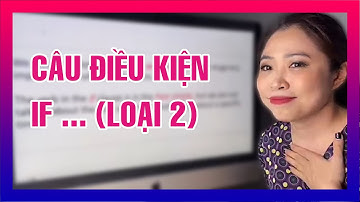CÁCH DÙNG CÂU ĐIỀU KIỆN LOẠI 2 | NGỮ PHÁP NÂNG CAO | Talk to Miss Lan
