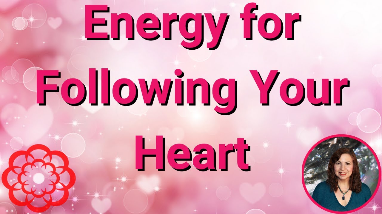Energy for Following Your Heart 💮