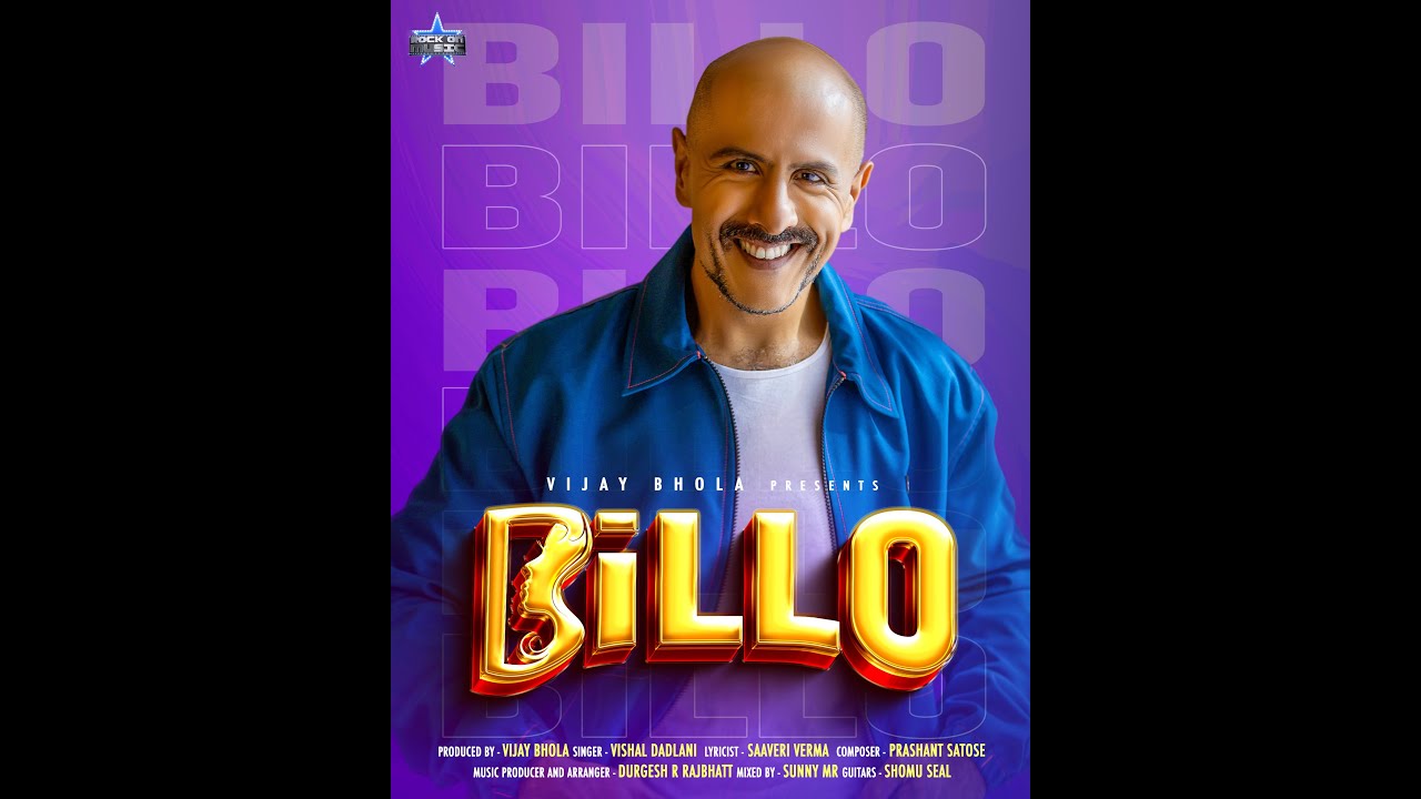 BILLO  OFFICIAL SONG  VISHAL DADLANI  SAAVERI VERMA  PRASHANT SATOSE  ROCK ON MUSIC UK