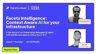 Office Hours #13: Facets Intelligence- A quick walkthrough of our Kubernetes Debugger Agent