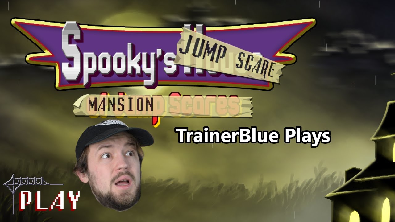 TrainerBlue Plays - Spooky's Jump Scare Mansion