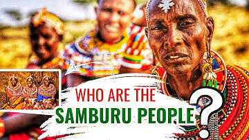 Who Are The Samburu People?