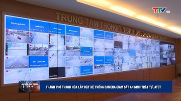 Thành phố Thanh Hóa lắp đặt hệ thống camera giám sát an ninh trật tự, ATGT