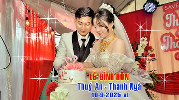 Lễ ĐÍNH HÔN Thuý An - Thanh Ngà 10-9-2025al