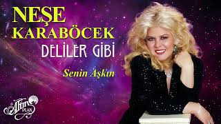 Neşe Karaböcek - Senin Aşkın