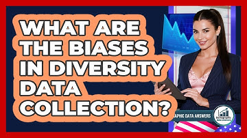 What Are The Biases In Diversity Data Collection? - Demographic Data Answers