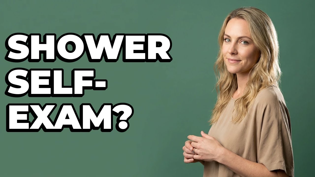 Is Doing A Breast Self-Exam In The Shower Effective?