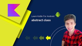 47.abstract class | Mastering Kotlin:From Basics to Advanced Techniques | Urdu | Hindi