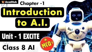 Introduction to AI | Class 8 AI Unit 1 - EXCITE | Artificial Intelligence Chapter 1