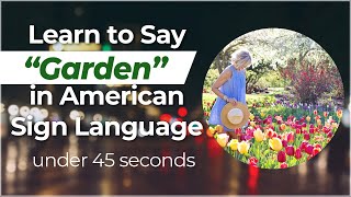 Signing in Seconds: Learn how to say GARDEN in ASL! LESS THAN 40 SECONDS!