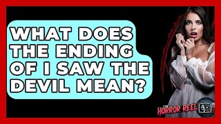 What Does The Ending Of I Saw The Devil Mean? - The Horror Reel