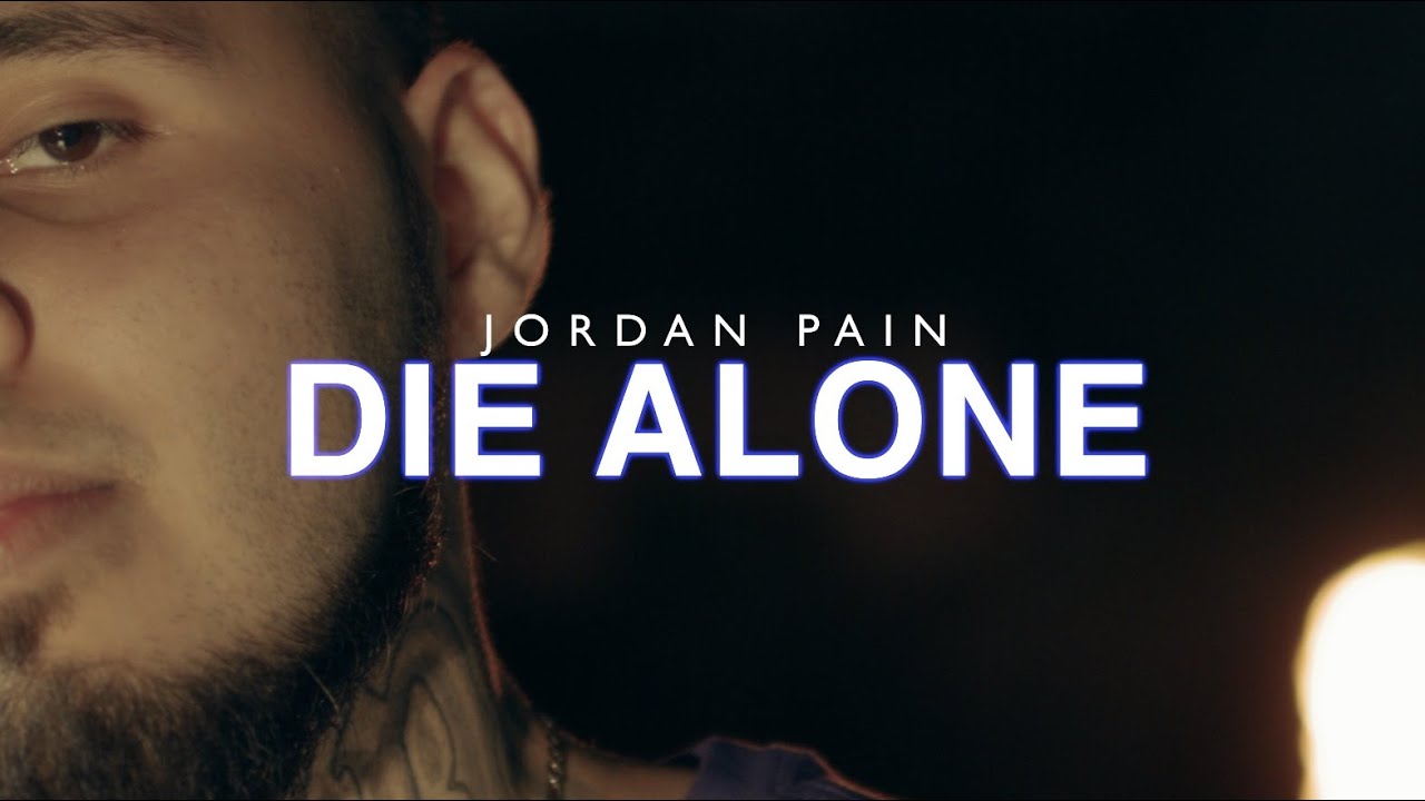 JORDAN PAIN - DIE ALONE (OFFICIAL VIDEO) (DIR @KPACFILMS)