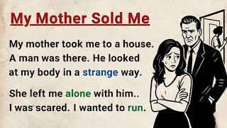 Learn English through Stories Level 3 ⭐ My Mother Sold Me – Emotional English Story for Listening