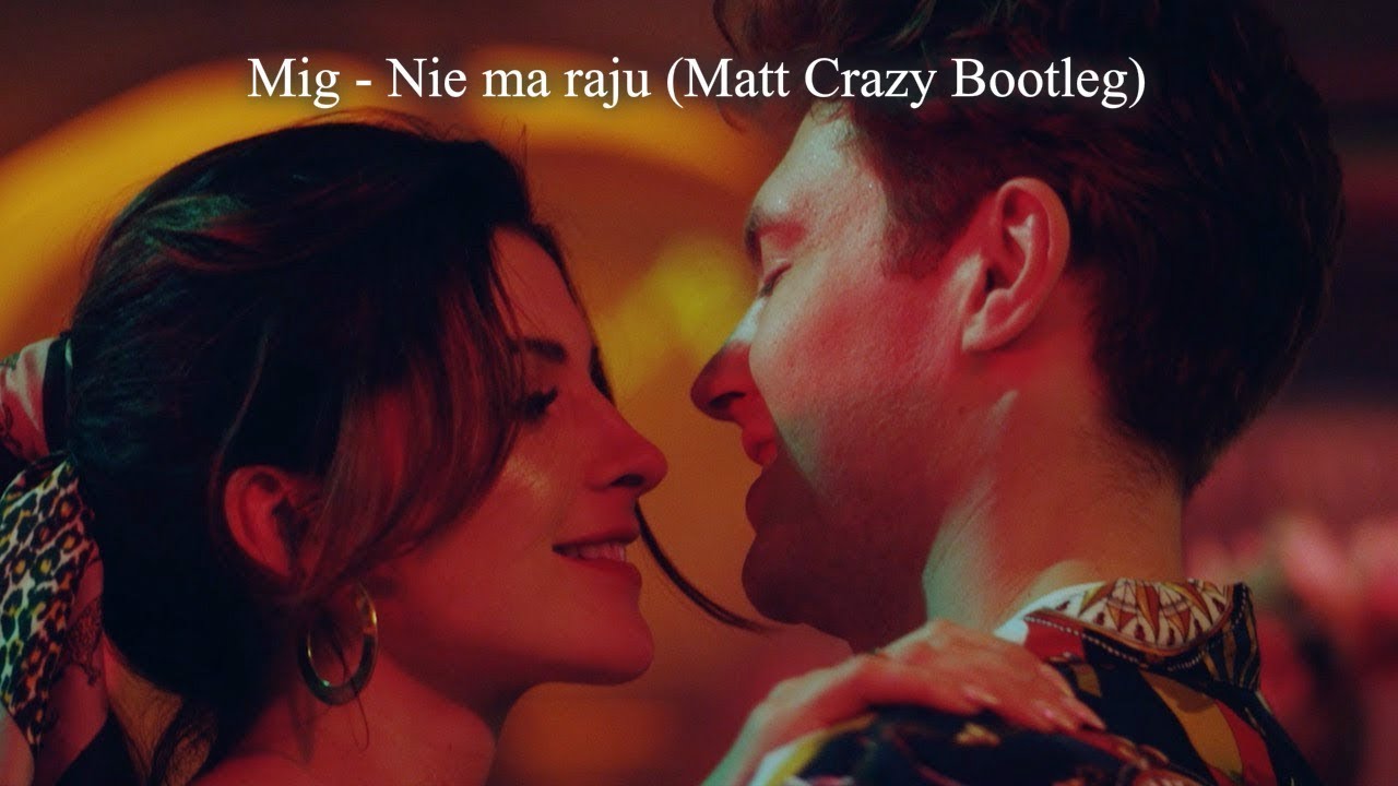 Mig - Nie ma raju (Matt Crazy Bootleg) NOWOŚĆ 2019 polonsky shakespeare center