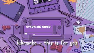 Lukrembo - this is for you SONG LOFI