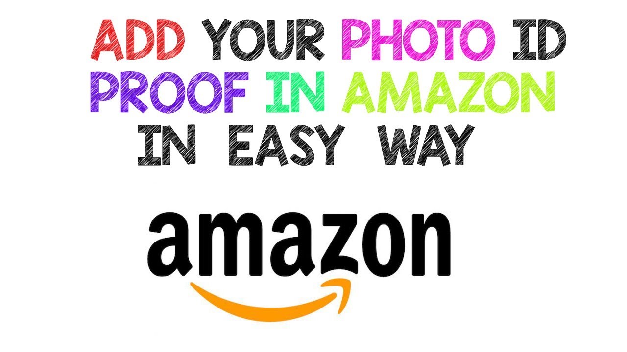 HOW TO ADD PHOTO ID PROOF IN AMAZON YouTube