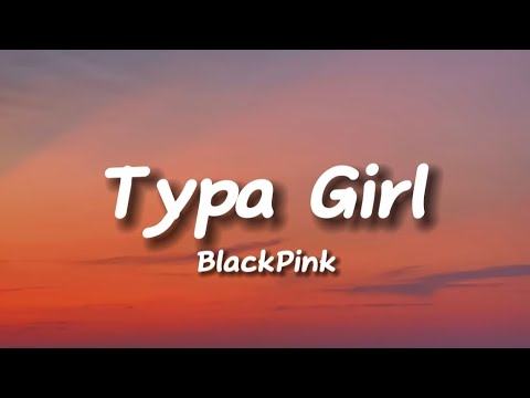 BlackPink - Typa Girl (Lyrics) - YouTube