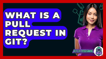 What Is a Pull Request in Git? - Next LVL Programming