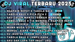 DJ VIRAL TIKTOK 2025 | DJ NGAPAIN REPOT X TABOLA BALE🎵DJ TABOLA BALE X PICA PICA 2 