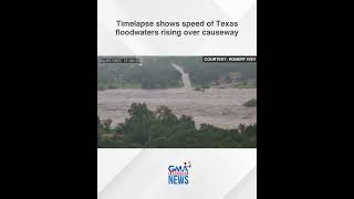 Timelapse shows speed of Texas floodwaters rising over causeway GMA Integrated News