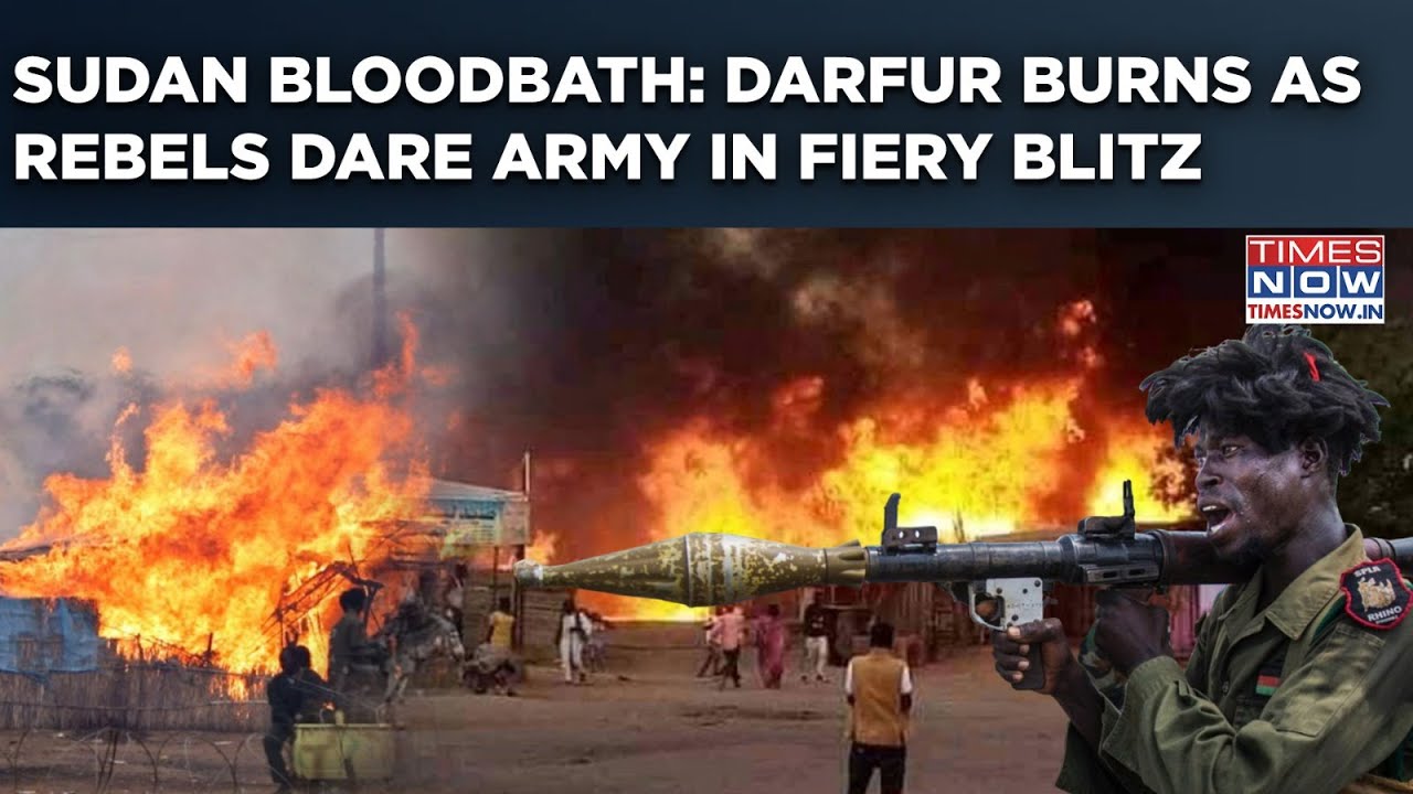 Sudan Civil War Bloodbath: Darfur Camp Burns| RSF Forces Dare Army In Fiery Blitz| 40 Killed? Watch