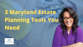 Elsa W. Smith: A Refresher: 3 Maryland Estate Planning Tools You Need