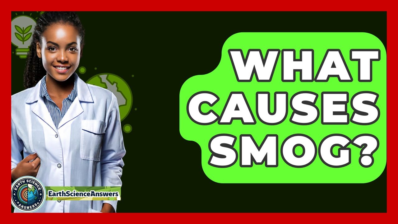 What Causes Smog? - Earth Science Answers