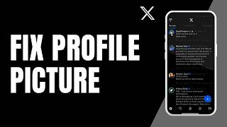 How to Fix Twitter X Profile Picture Not Updating