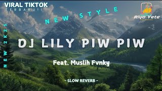 DJ LILY PIW PIW VIRAL DITIKTOK | FT MUSLIH FVNKY | SLOW REVERB