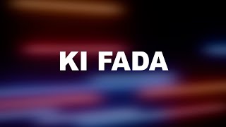 Ki Fada ft Zayn Africa & Feezy (Lyric Video)