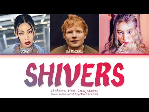 Ed Sheeran Shivers (feat. Jessi, SUNMI) Lyrics (에드 시런 제시 선미 쉬버스 가사) [Color Coded Lyrics Eng/Rom/Han]