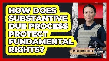 How Does Substantive Due Process Protect Fundamental Rights?
