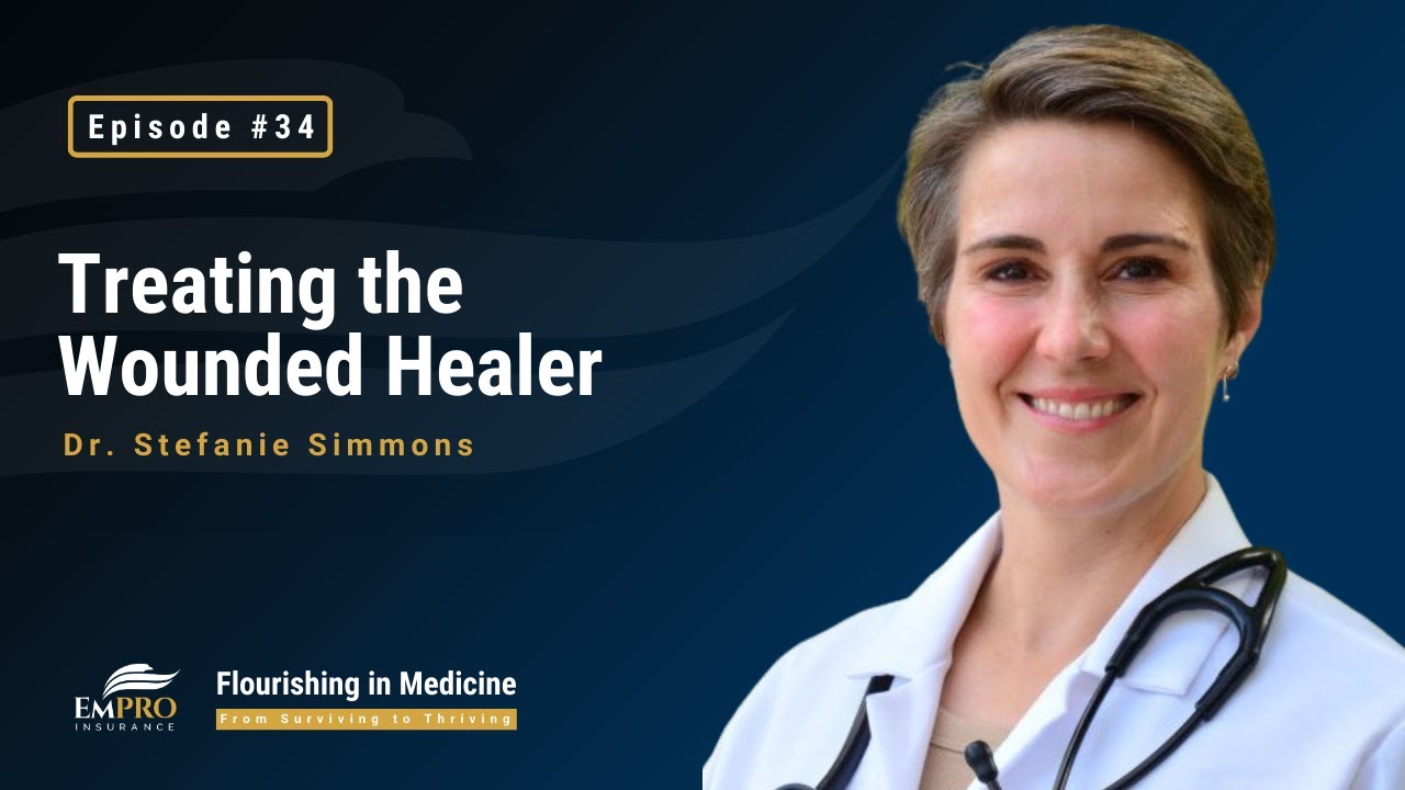 Treating the Wounded Healer with Dr. Stefanie Simmons | Flourishing in Medicine Podcast #34