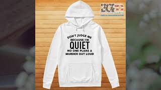 Don’t judge me because I’m quiet no one plans a murder out loud shirt screenshot 5