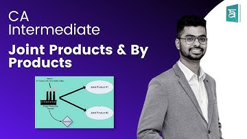 CA Intermediate | Chapter 11: Joint Products & By Products | Cost & Management Accounting | Arjun