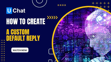 How to set up a custom default reply with UChat and Dialogflow
