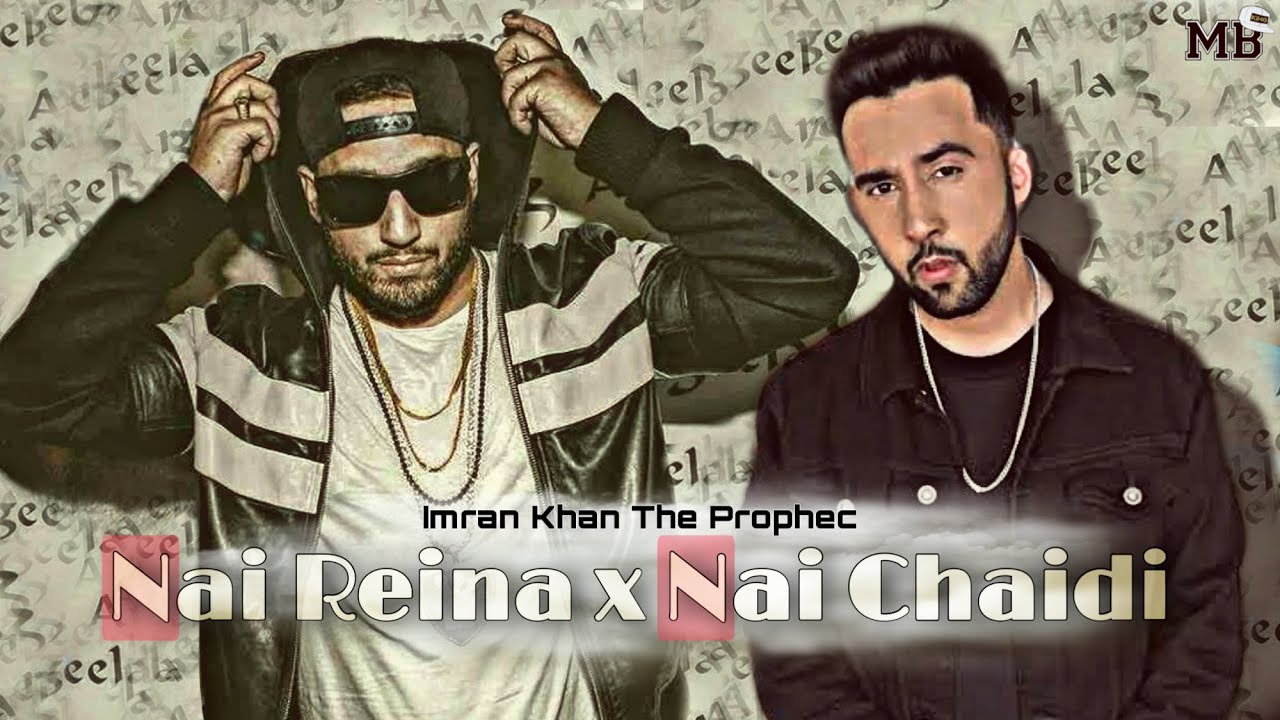 Imran khan x The Prophec | Nai Reina x Nai Chaidi (Creative Chores)