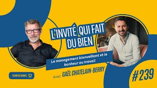 Le management bienveillant et le bonheur au travail avec Gaël Chatelain‑Berry